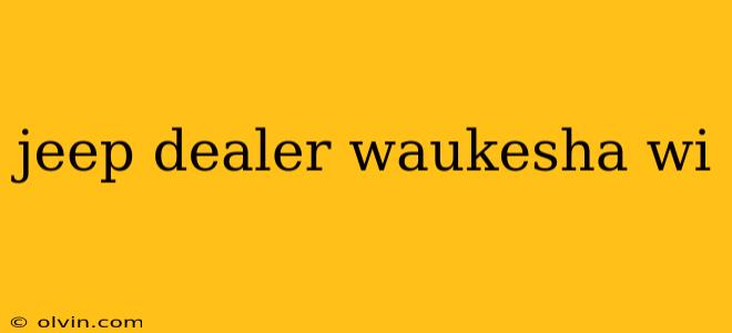 jeep dealer waukesha wi