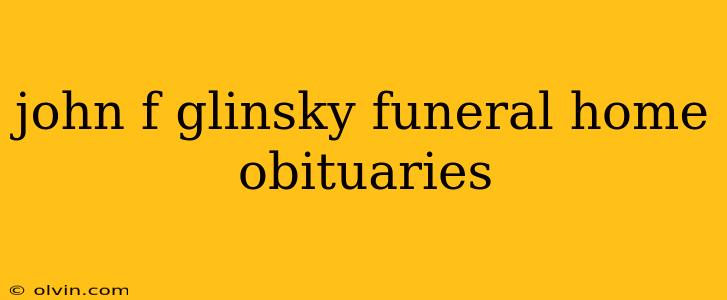 john f glinsky funeral home obituaries