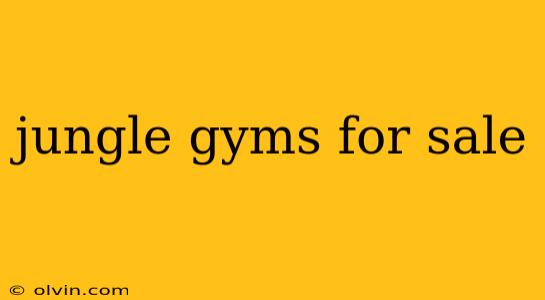 jungle gyms for sale