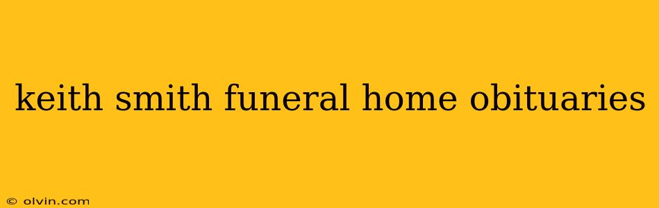 keith smith funeral home obituaries