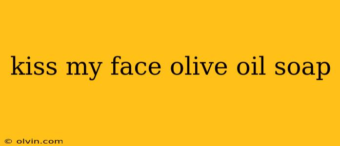 kiss my face olive oil soap