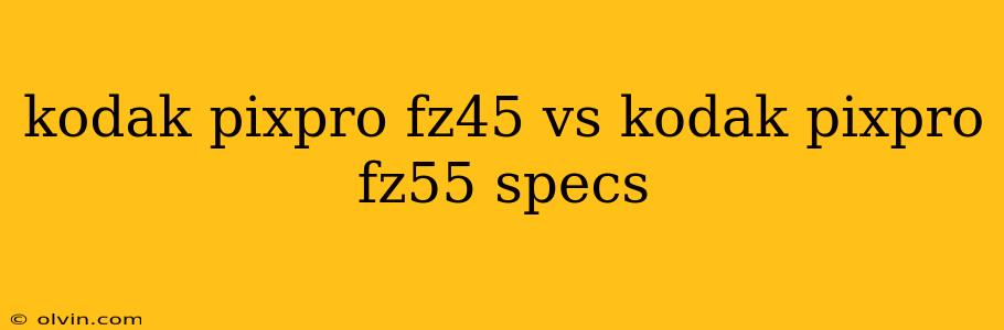 kodak pixpro fz45 vs kodak pixpro fz55 specs