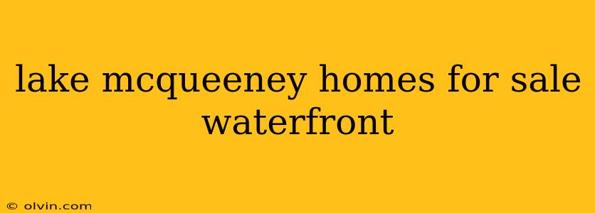 lake mcqueeney homes for sale waterfront