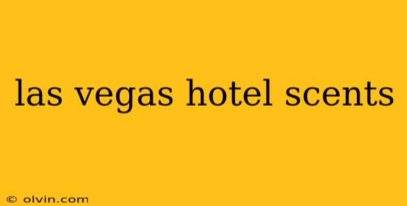 las vegas hotel scents