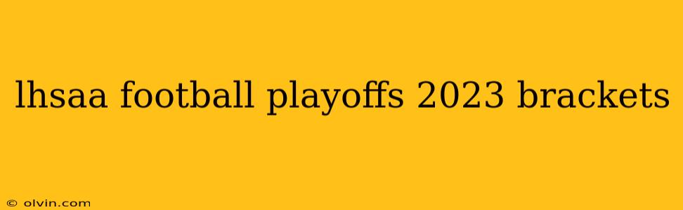 lhsaa football playoffs 2023 brackets