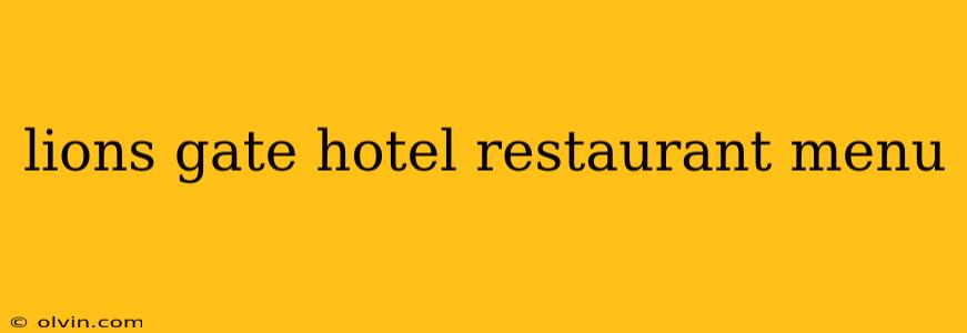 lions gate hotel restaurant menu