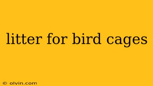 litter for bird cages