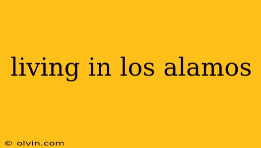 living in los alamos