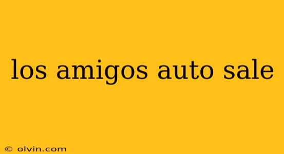 los amigos auto sale