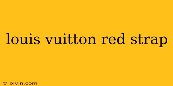 louis vuitton red strap