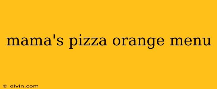 mama's pizza orange menu