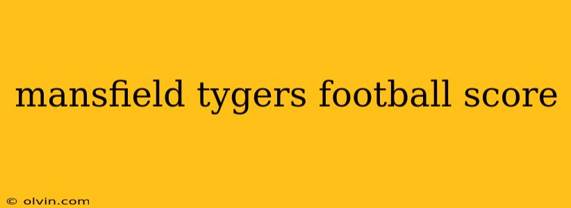 mansfield tygers football score