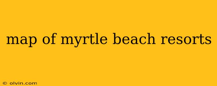 map of myrtle beach resorts