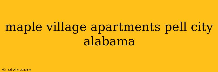 maple village apartments pell city alabama