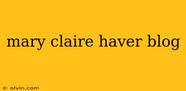 mary claire haver blog