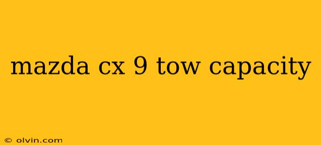 mazda cx 9 tow capacity