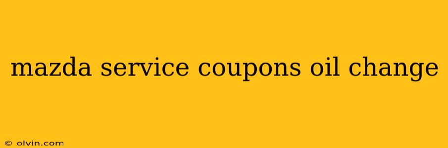 mazda service coupons oil change