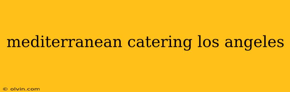 mediterranean catering los angeles