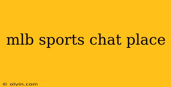 mlb sports chat place