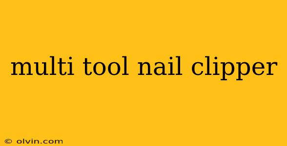 multi tool nail clipper