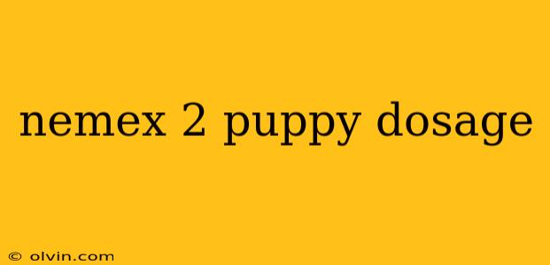 nemex 2 puppy dosage