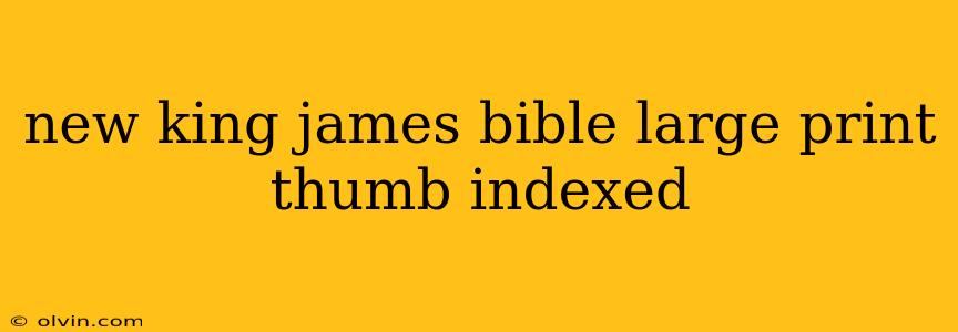 new king james bible large print thumb indexed