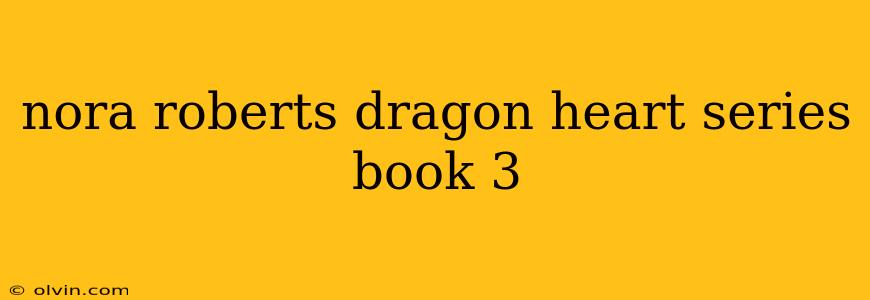 nora roberts dragon heart series book 3