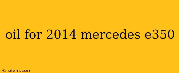 oil for 2014 mercedes e350