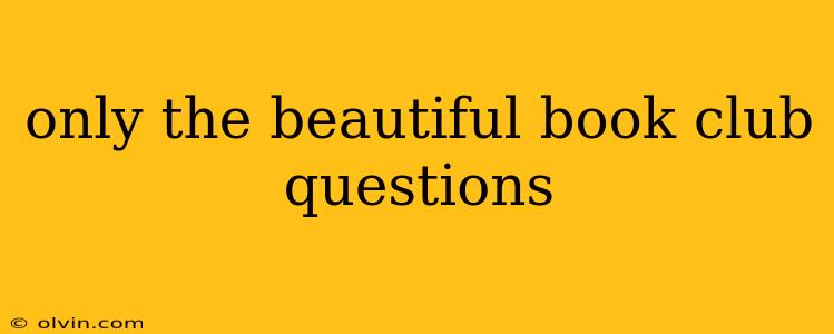 only the beautiful book club questions