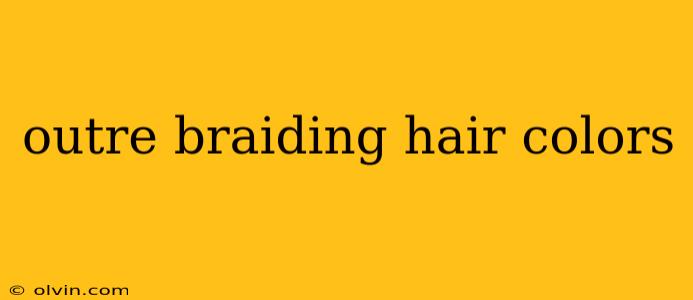 outre braiding hair colors