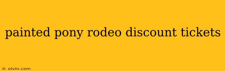 painted pony rodeo discount tickets