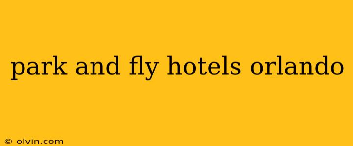 park and fly hotels orlando