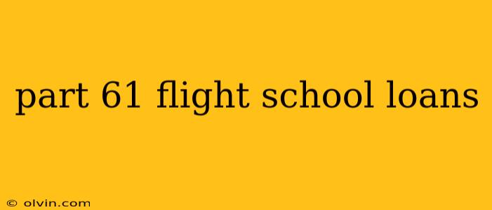 part 61 flight school loans