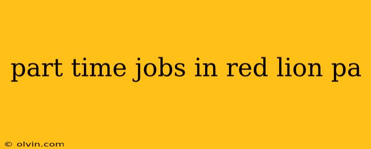 part time jobs in red lion pa