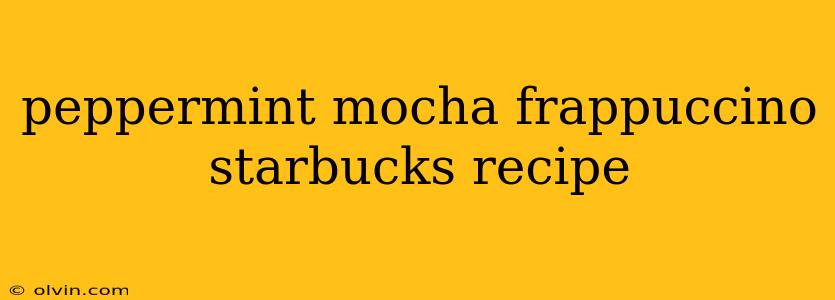 peppermint mocha frappuccino starbucks recipe