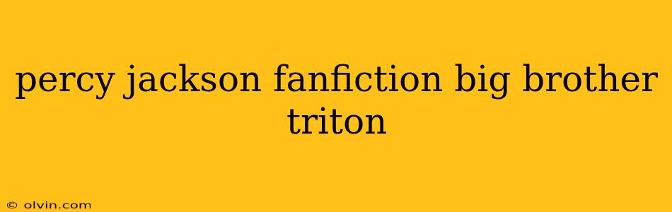 percy jackson fanfiction big brother triton