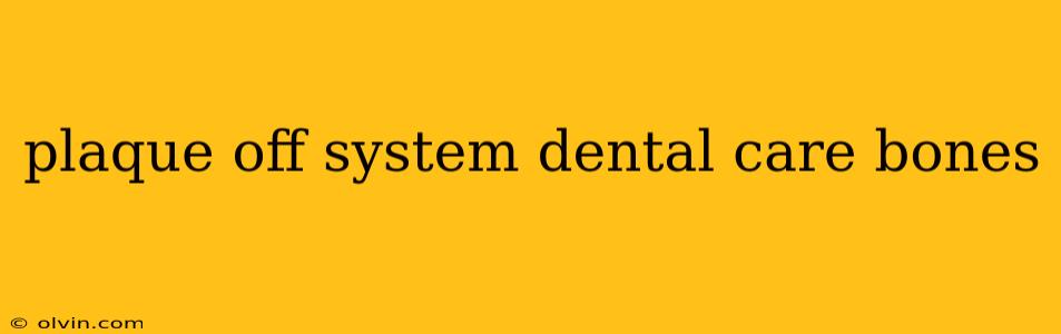 plaque off system dental care bones