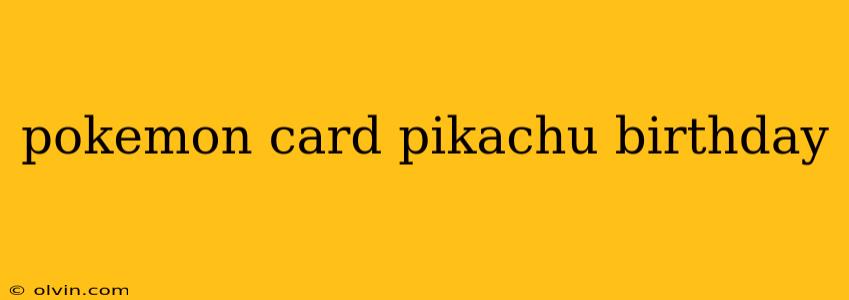 pokemon card pikachu birthday