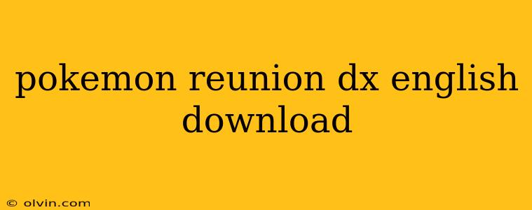 pokemon reunion dx english download