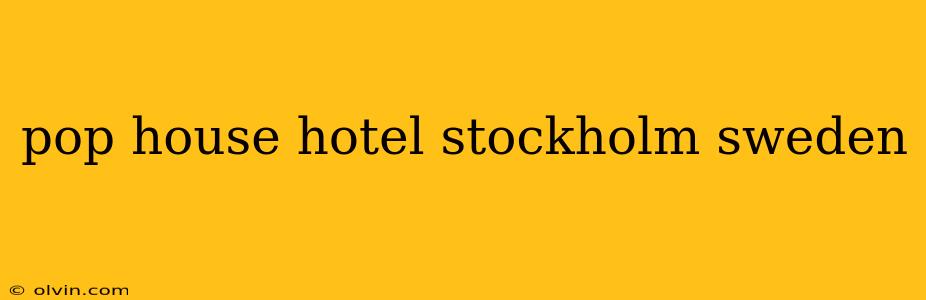 pop house hotel stockholm sweden