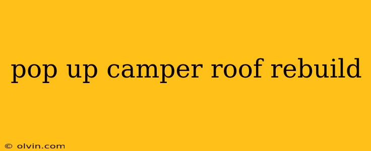 pop up camper roof rebuild