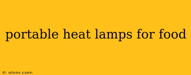 portable heat lamps for food