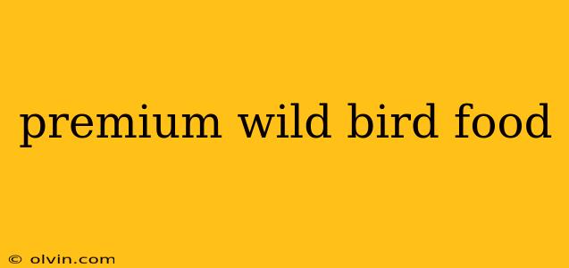 premium wild bird food