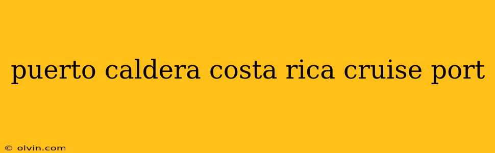 puerto caldera costa rica cruise port