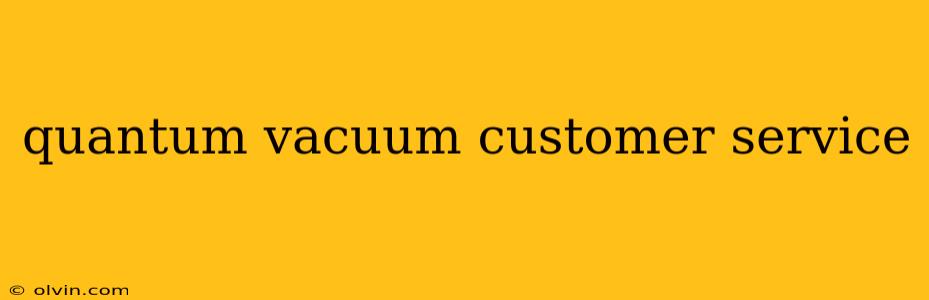 quantum vacuum customer service