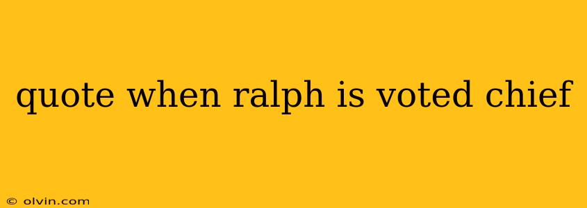 quote when ralph is voted chief