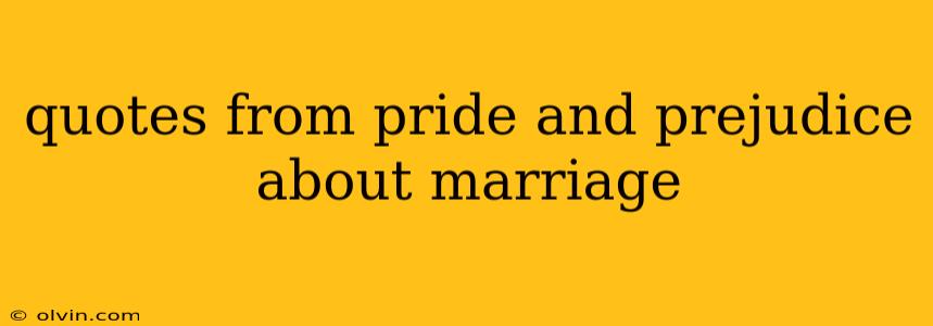 quotes from pride and prejudice about marriage