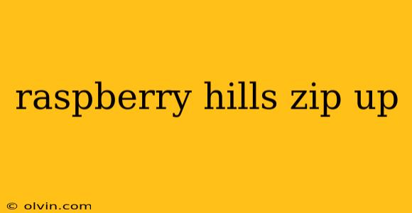 raspberry hills zip up