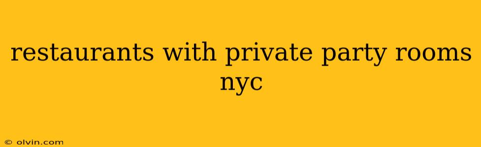 restaurants with private party rooms nyc