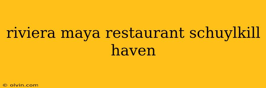 riviera maya restaurant schuylkill haven